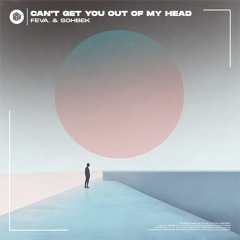 feva. & SOHBEK - Can't Get You Out Of My Head