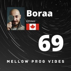 Mellow Prog Vibes 69 - Boraa (Ottawa, Canada)