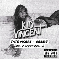 Tate McRae - Greedy (Kid Vincent Remix)