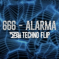 666 - Alarma (DBL Techno Flip)