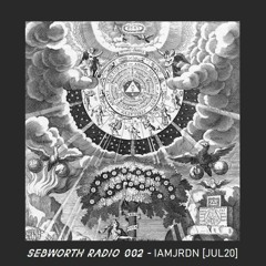 Sebworth Radio 002: Mixed by IAMJRDN [JUL 2020]