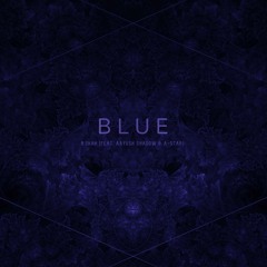 Blue ft. Aayush Shadow & A-Star