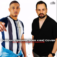 Tarkan - Şımarık (Kiss Kiss cover) (DJ RAM x Traybeatz Urbankiz)