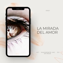 IST - LA MIRADA DEL AMOR ( con Magmente Mc & Dj Shinoe ) ( Prod. Daza Beats )