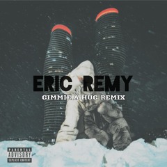 Drake - Gimme a hug (Eric Remy Remix)