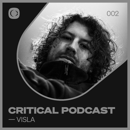Critical Music Podcast 002 - VISLA