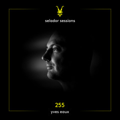 Selador Sessions 255 | Yves Eaux