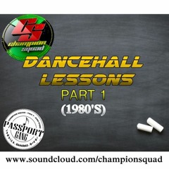 CHAMPION SQUAD - DANCEHALL LESSONS VOLUME 1 (1980'S)