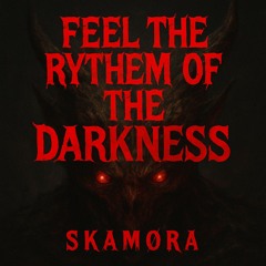 FEEL THE RHYTHM OF THE DARKNESS