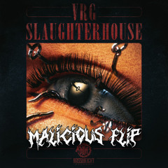 VRG - SLAUGHTERHOUSE (Malicious Flip) [FREE DOWNLOAD]