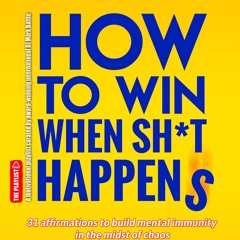 How to win When sh*t happens