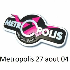Metropolis - 27 aout 2004