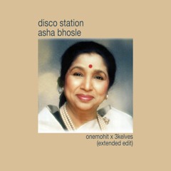 Asha Bhosle - Disco Station (onemohit x 3kelves extended edit)
