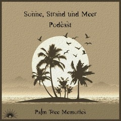 Sonne, Strand und Meer Podcast - Palm Tree Memories