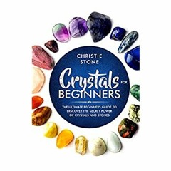 Download ⚡️ Book Crystals for Beginners The Ultimate Beginners Guide to Discover the Secret Powe