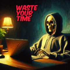 Waste Your Time (Remix)