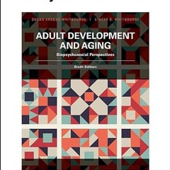 ❤pdf Adult Development & Aging: Biophsychosocial Perspectives