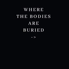 Access EBOOK 📥 Where The Bodies Are Buried ->: Lined Notebook (Notebooks With Funny