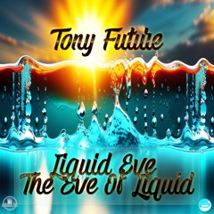 Tony Future - The Eve Of Liquid (original Mix)