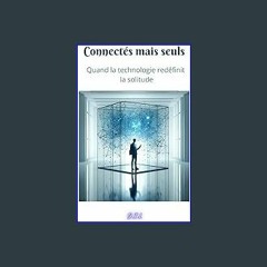 #^DOWNLOAD ✨ Connectés mais Seuls: Quand la technologie redéfinit la solitude (Perspectives en Min