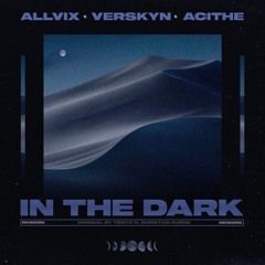 Allvix, Verskyn & Acithe - In The Dark (Rework) [BRAZILITY RECORDS]