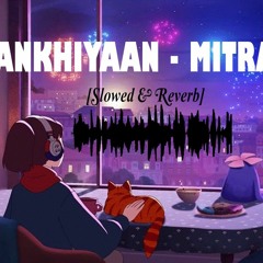 Ankhiyaan - MITRAZ | Slowed & Reverb | New Lofi Song | Farziolofi