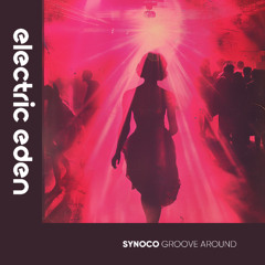 EER1083 | Synoco - Groove Around [Electric Eden Records]
