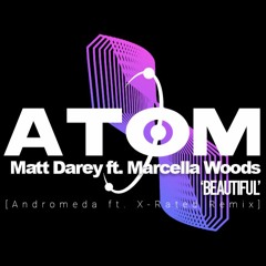 Matt Darey ft. Marcella Woods - Beautiful (Andromeda ft. X-Rated Remix)