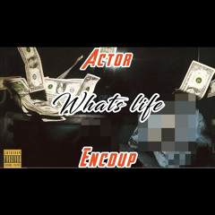 Actor,Encdup-Whats Life