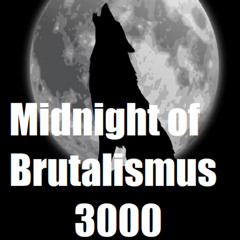 Midnight of Brutalismus 3000