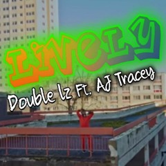 Double lz-Lively ft. Aj tracey [AUDIO]
