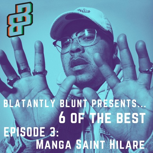 Six Of The Best podcast - Manga Saint Hilare (Episode 3)