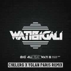 BIG ALI x Wati B - WatiBigAli (CHELERO x YOLAN PARIS Remix)