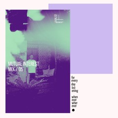 Mutual Interest Mix EP 05