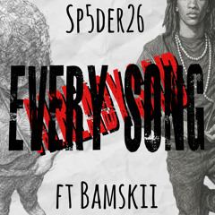 Every Song // Sp5der26 & Bamskii