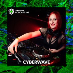 ASYLUM PODCAST #108 | CYBERWAVE