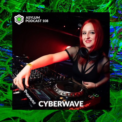 ASYLUM PODCAST #108 | CYBERWAVE