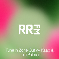 RRFM • Tune In Zone Out w: Kaap & Lola Palmer • 26-06-2025