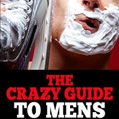 READ [KINDLE PDF EBOOK EPUB] The Crazy Guide To Mens Grooming by  L.A. Amos 💙