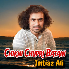Chikni Chupri Batain