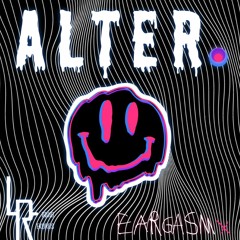 EargasmX - ALTER.