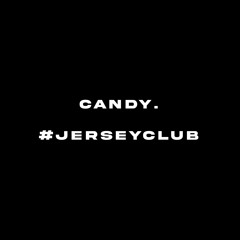 Candy. #jerseyclub