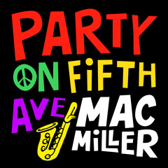 Mac Miller - Party On Fifth Ave.