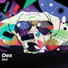 Blaf - DEX (Original Mix)