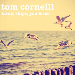 Birds, Ships And You And Me