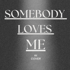 Somebody loves me cover