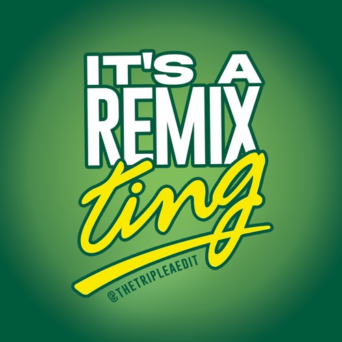 IT'S A REMIX TING (2024)(CLEAN) https://www.patreon.com/tripleaedits