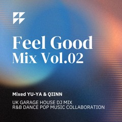 Feel Good Mix Vol.02 - YU-YA & QIINN / UK GARAGE HOUSE DJ MIX