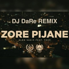 ALEN SAKIC FT. THCF - ZORE PIJANE (DJ DaRe REMIX)
