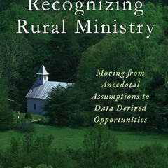 ✔read❤ Recognizing Rural Ministry: Moving from Anecdotal Assumptions to Data Derived